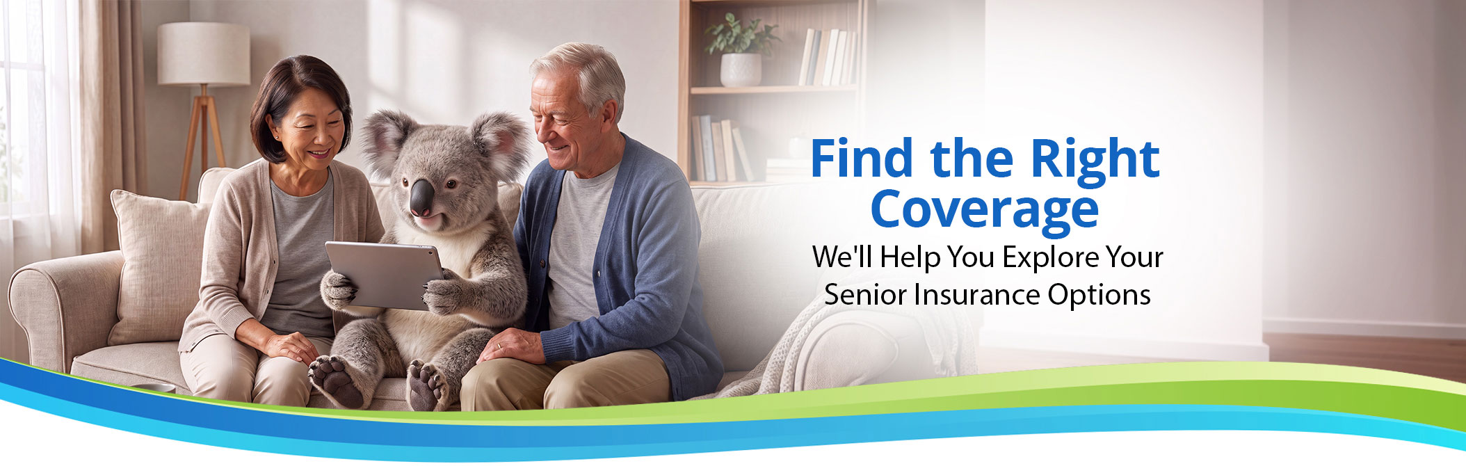 Find the right coverage: we are here to help.